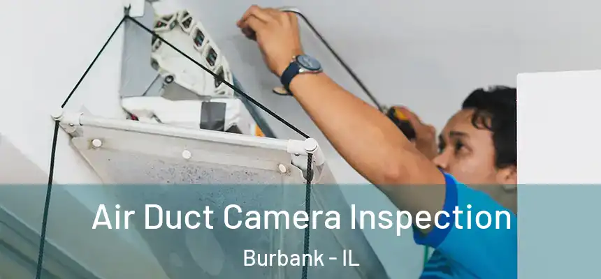  Air Duct Camera Inspection Burbank - IL
