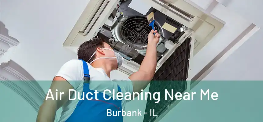  Air Duct Cleaning Near Me Burbank - IL