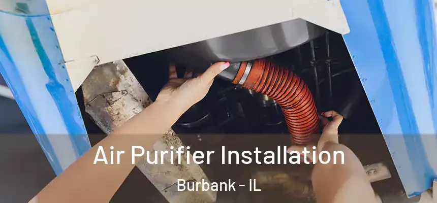  Air Purifier Installation Burbank - IL