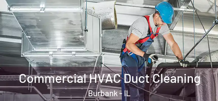  Commercial HVAC Duct Cleaning Burbank - IL