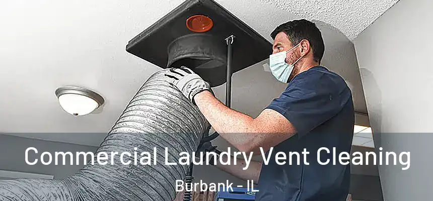  Commercial Laundry Vent Cleaning Burbank - IL