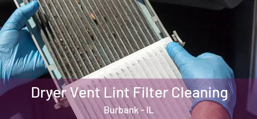  Dryer Vent Lint Filter Cleaning Burbank - IL