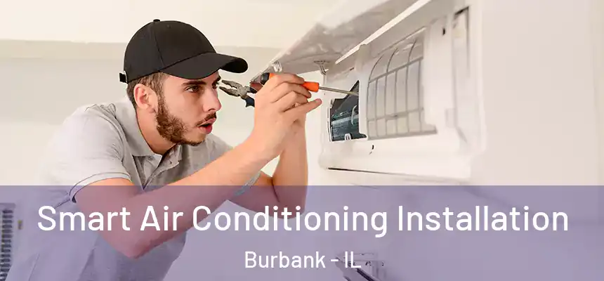  Smart Air Conditioning Installation Burbank - IL