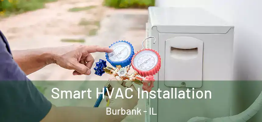  Smart HVAC Installation Burbank - IL