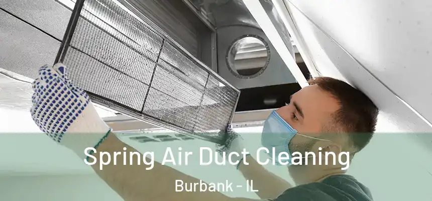Spring Air Duct Cleaning Burbank - IL